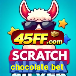 chocolate bet